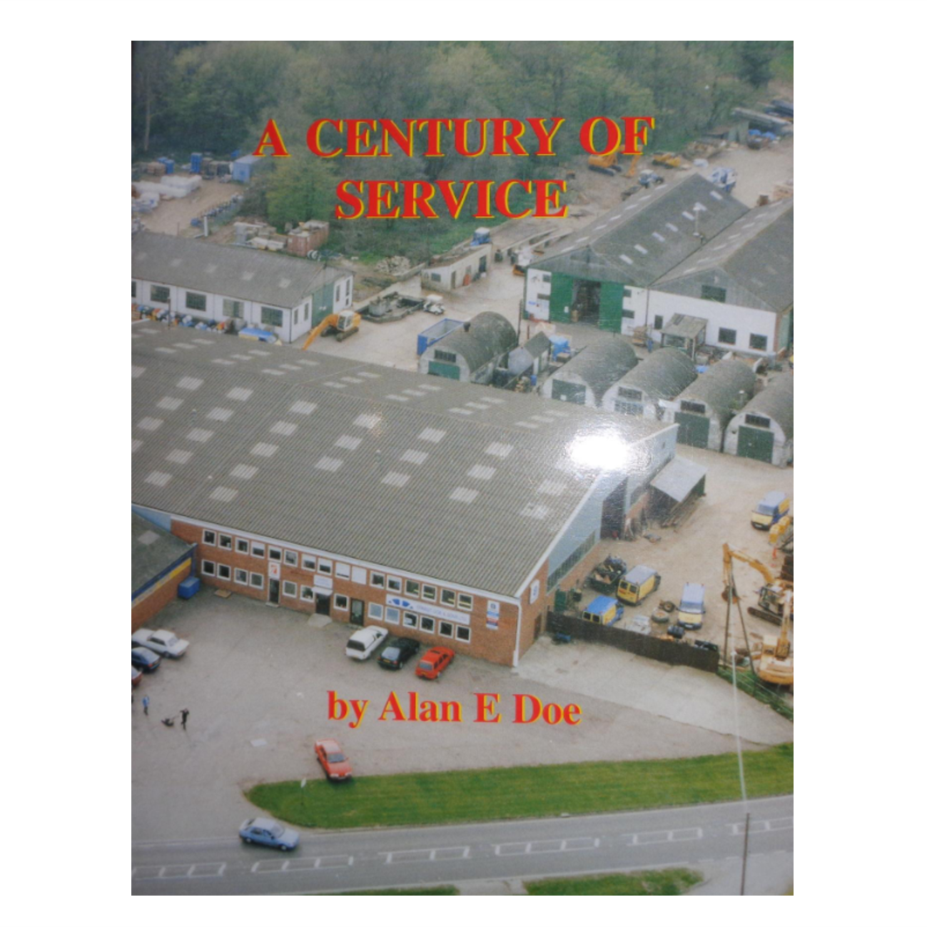 A Century of Service by Alan E Doe The Story of a Century with Ernest Doe